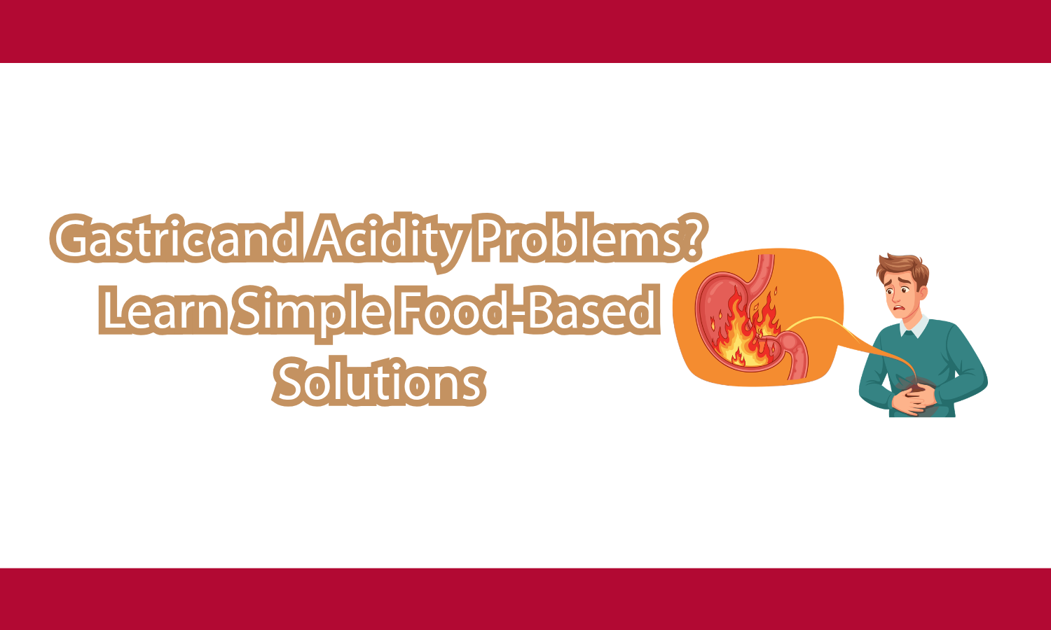 Gastric and Acidity Problems? Learn Simple Food-Based Solutions