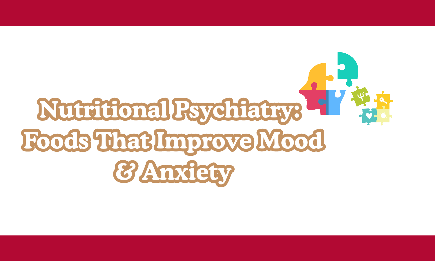 Nutritional Psychiatry: Foods That Improve Mood and Reduce Anxiety